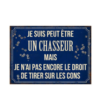 Plaque Je suis peut être un chasseur 21 x 15 cm