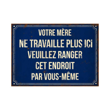 Plaque Votre mère ne travaille plus ici 21*15