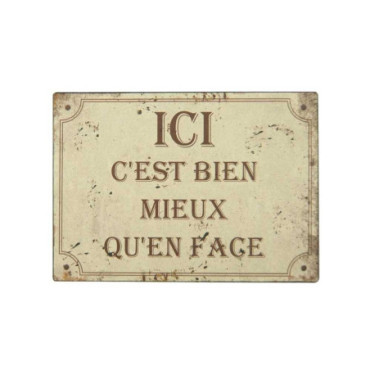 Plaque ici c'est bien mieux qu'en face crème 15*21 Fer+papier