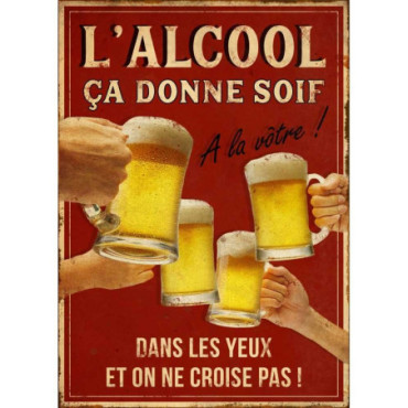 Plaque L'alcool ça donne soif 21 x 15 cm